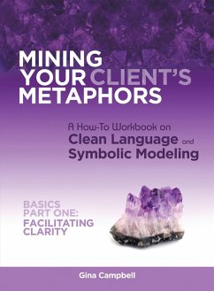 Mining Your Client's Metaphors (eBook, ePUB) - Campbell, Gina