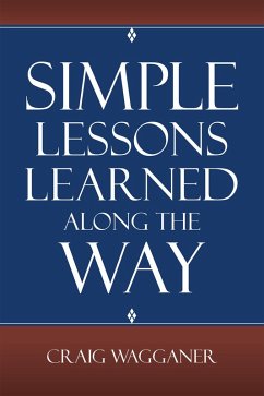 Simple Lessons Learned Along the Way (eBook, ePUB) - Wagganer, Craig