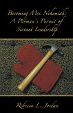 Becoming Mrs. Nehemiah: a Woman's Pursuit of Servant Leadership (eBook, ePUB) Becoming Mrs. Nehemiah: a Woman's Pursuit of Servant Leadership (eBook, ePUB)