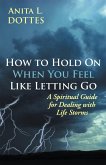 How to Hold on When You Feel Like Letting Go (eBook, ePUB)