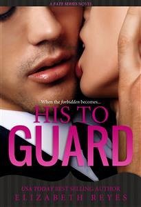 His To Guard (eBook, PDF) - Reyes, Elizabeth
