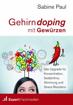 Gehirndoping mit Gewürzen - Paul, Sabine;Expert Fachmedien GmbH