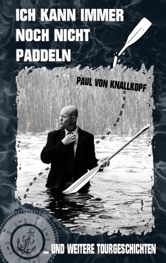 Ich kann immer noch nicht paddeln - Knallkopf, Paul von