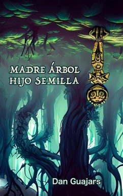 Cover Madre Árbol, Hijo Semilla (Guajars, #2017) (eBook, ePUB)
