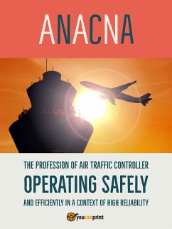 The profession of air traffic controller operating safely and efficiently in a context of high reliability (eBook, ePUB) - Anacna
