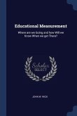 Educational Measurement: Where are we Going and how Will we Know When we get There?
