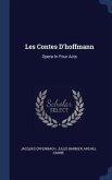 Les Contes D'hoffmann: Opera In Four Acts