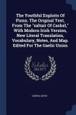 The Youthful Exploits Of Fionn. The Original Text, From The "saltair Of Cashel," With Modern Irish Version, New Literal Translation, Vocabulary, Notes, And Map. Edited For The Gaelic Union
