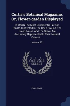 Curtis's Botanical Magazine, Or, Flower-garden Displayed - Sims, John