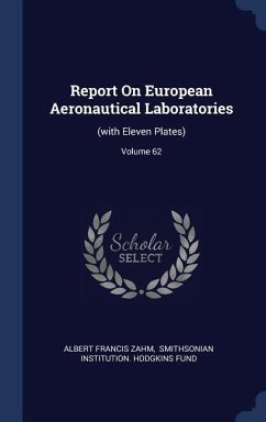 Report On European Aeronautical Laboratories - Zahm, Albert Francis