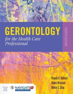 Gerontology for the Health Care Professional - Robnett, Regula H; Brossoie, Nancy; Chop, Walter C