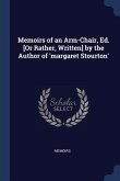 Memoirs of an Arm-Chair, Ed. [Or Rather, Written] by the Author of 'margaret Stourton'
