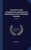 Lectures On the Comparative Anatomy and Physiology of the Vertebrate Animals; Volume 2