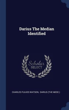 Darius The Median Identified - Watson, Charles Fulkes