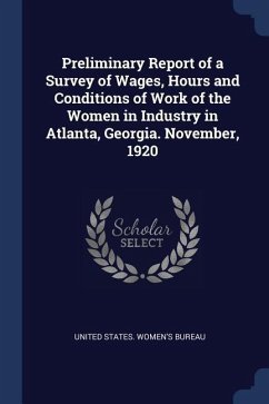 Preliminary Report of a Survey of Wages, Hours and Conditions of Work of the Women in Industry in Atlanta, Georgia. November, 1920