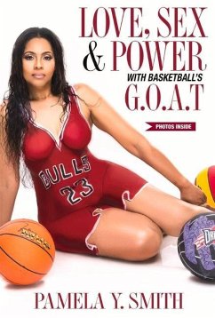 Love, Sex, & Power with Basketball's G.O.A.T.: Volume 1 - Smith, Pamela Y.