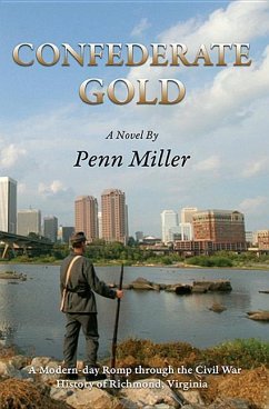 Confederate Gold: A Modern-Day Romp Through the Civil War History of Richmond, Virginia - Miller, Penn