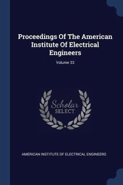 Proceedings Of The American Institute Of Electrical Engineers; Volume 33