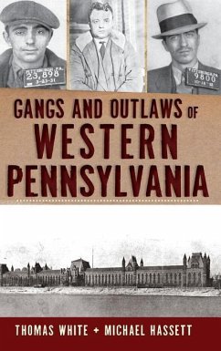 Gangs and Outlaws of Western Pennsylvania - Hassett, Michael; White, Thomas