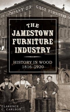 The Jamestown Furniture Industry: History in Wood, 1816-1920 - Carlson, Clarence C.