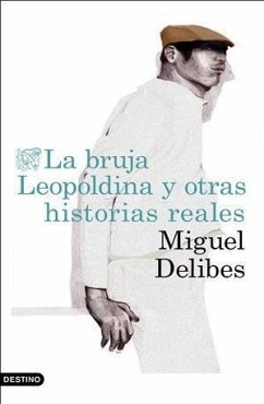 La bruja Leopoldina y otras historias reales - Delibes, Miguel