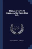 Thomas Wentworth Higginson; the Story of his Life
