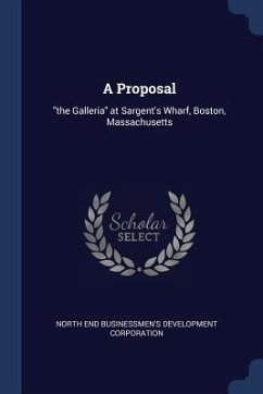 A Proposal: the Galleria at Sargent's Wharf, Boston, Massachusetts - Corporation, North End Businessmen's Dev