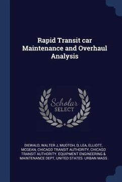 Rapid Transit car Maintenance and Overhaul Analysis - Diewald, Walter J.; Muotoh, D.; Lea, Elliott