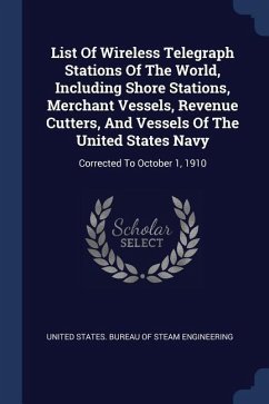 List Of Wireless Telegraph Stations Of The World, Including Shore Stations, Merchant Vessels, Revenue Cutters, And Vessels Of The United States Navy