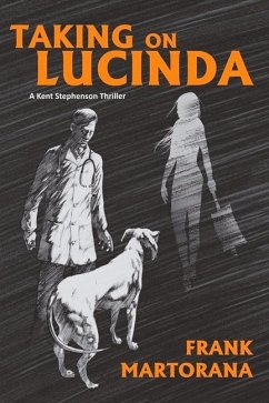 Taking on Lucinda: A Kent Stephenson Thriller Volume 1 - Martorana, Frank