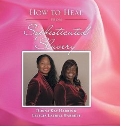 How to Heal from Sophisticated Slavery - Harris, Donna Kay; Barrett, Leticia