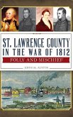 St. Lawrence County in the War of 1812: Folly and Mischief