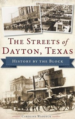 The Streets of Dayton, Texas - Wadzeck, Caroline