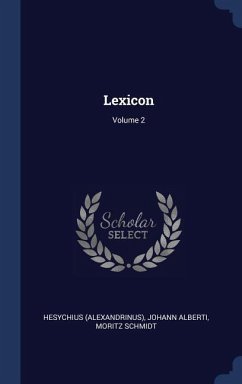 Lexicon; Volume 2 - (Alexandrinus), Hesychius; Alberti, Johann; Schmidt, Moritz