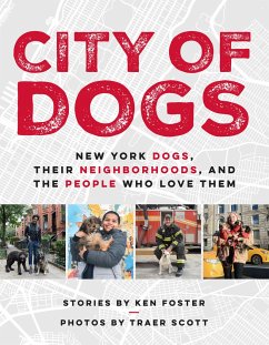 City of Dogs: New York Dogs, Their Neighborhoods, and the People Who Love Them - Foster, Ken