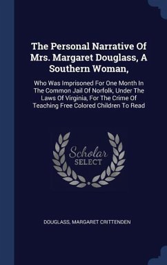 The Personal Narrative Of Mrs. Margaret Douglass, A Southern Woman,