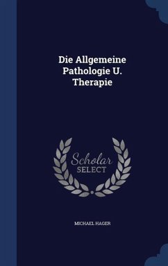 Die Allgemeine Pathologie U. Therapie - Hager, Michael