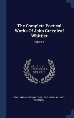 The Complete Poetical Works Of John Greenleaf Whittier; Volume 1