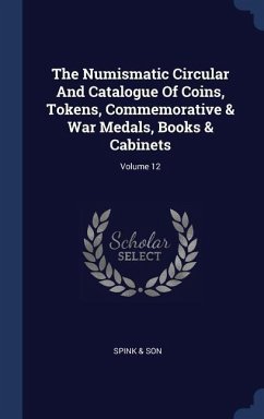 The Numismatic Circular And Catalogue Of Coins, Tokens, Commemorative & War Medals, Books & Cabinets; Volume 12
