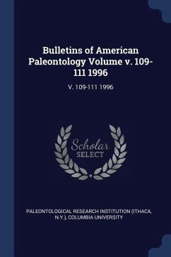 Bulletins of American Paleontology Volume v. 109-111 1996: V. 109-111 1996 - Institution, Paleontological Research