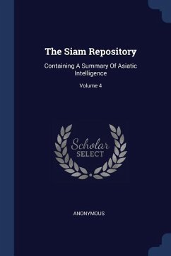 The Siam Repository: Containing A Summary Of Asiatic Intelligence; Volume 4 - Anonymous