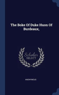 The Boke Of Duke Huon Of Burdeaux,