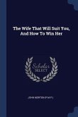The Wife That Will Suit You, And How To Win Her