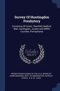 Survey Of Huntingdon Presbytery - Steele, Charles