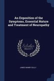 An Exposition of the Symptoms, Essential Nature and Treatment of Neuropathy