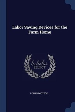 Labor Saving Devices for the Farm Home - Widtsoe, Leah D
