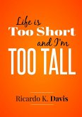 Life Is Too Short and I'm Too Tall