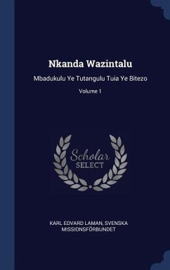 Nkanda Wazintalu: Mbadukulu Ye Tutangulu Tuia Ye Bitezo; Volume 1 - Laman, Karl Edvard; Missionsförbundet, Svenska