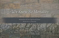 We Knew No Mortality: Memories of Our Spiritual Home - Shoemaker, Michael Eric