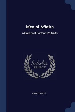Men of Affairs: A Gallery of Cartoon Portraits - Anonymous